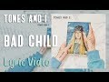 Tones And I Bad Child LYRICS von Lyric Tones And I Bad Child LYRICS von Lyric
