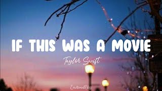 If This Was A Movie || Taylor Swift (Lyrics)