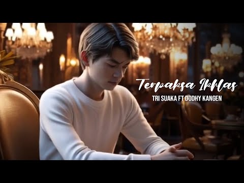 Terpaksa Ikhlas - Tri suaka ft dodhy kangen (Official Lirik Video)