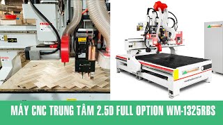 Máy cnc trung tâm KHOAN - CẮT - ĐÁNH ROUTER 3 trong 1 | WM-1325RBS