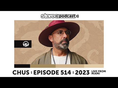 CHUS | LIVE FROM MIAMI | Stereo Productions Podcast 514
