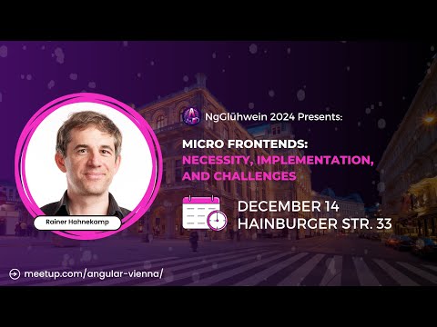 NgGlühwein 2024 | Rainer Hahnekamp | Micro Frontends: Necessity, Implementation, and Challenges