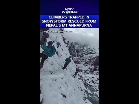 Climbers Trapped In A Snowstorm Rescued From Nepal’s Mount Annapurna