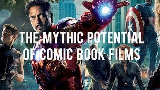The Mythic Potential of Comic Book Films