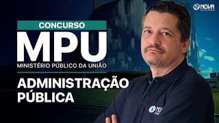 CONCURSO MPU 2025: AULA COMPLETA ADMINISTRAÇÃO PÚBLICA