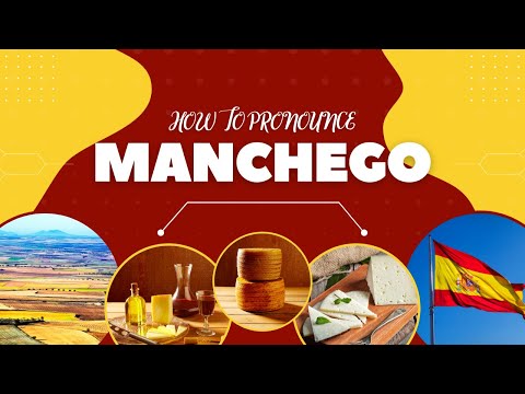 How To Pronounce Manchego Like A Spaniard (Spanish Cheese Name)