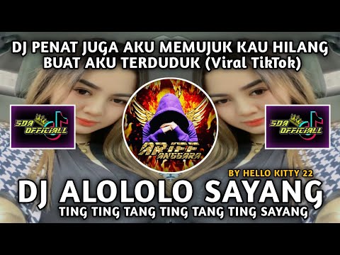 Dj Alololo Sayang TING TING TANG TING TANG TING SAYANG Viral TikTok Sda Officiall BY HELLO KITTY 22