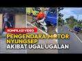 KOK GINI AMAT KOMPILASI PENGENDARA MOTOR UGAL UGALAN Rekaman CCTV
