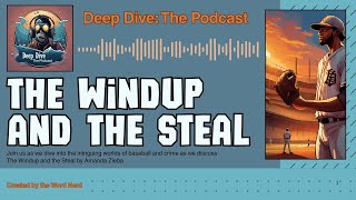 Deep Dive Podcast || The Windup and the Steal
