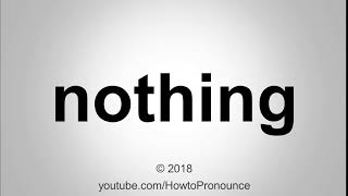 How to Pronounce nothing