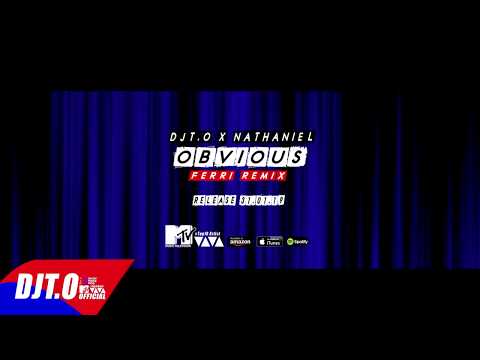 DJT.O ft. Nathaniel - Obvious (Ferri Remix)