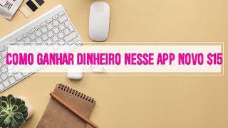 COMO GANHAR DINHEIRO NESSE APP NOVO $15