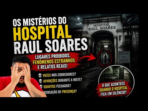 Mistérios do Hospital Raul Soares - MG #10 - Lendas e Mistérios BR 