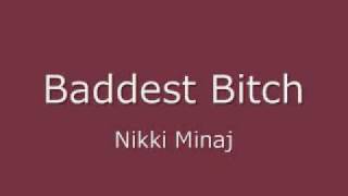 Baddest Bitch- Nicki Minaj