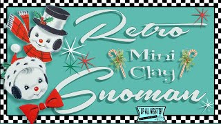 RETRO Mini Clay SNOWMAN  - Christmas Palooza - Pottreative Clay DIY