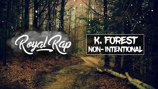 K. Forest - Non-Intentional (Ft. Lou Val)