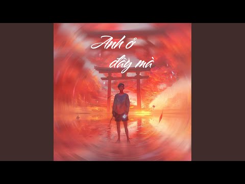 Anh ở đây mà - Đức Phúc