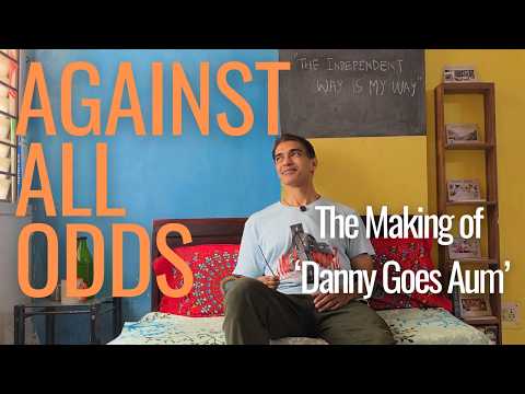 The Making of 'Danny Goes Aum' - AGAINST ALL ODDS