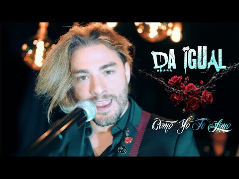 Da Igual: Como Yo Te Amo {Videoclip Oficial 4k)