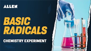 ➡️  Basic Radical | Complete Video to Understand Chemistry Practical | ALLEN Career Institute