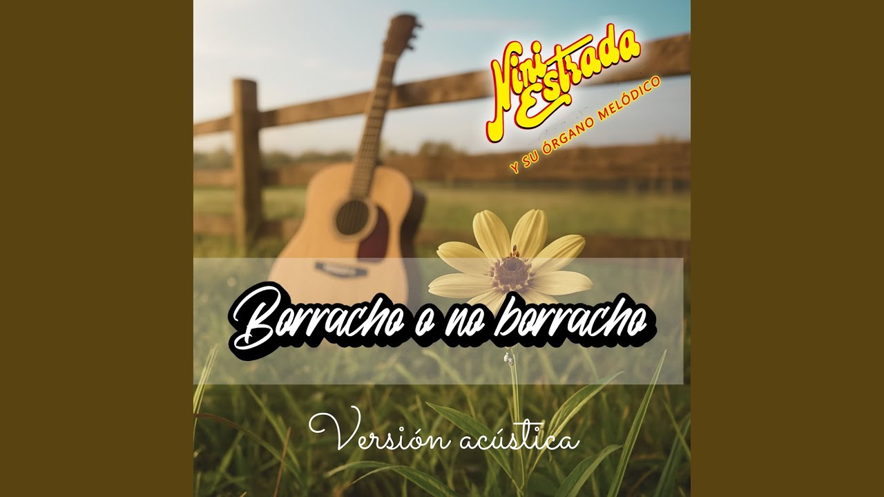 Borracho o no borracho (Versión Acústica)