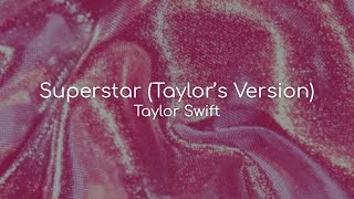 Superstar (Taylor&#39;s Version) - Taylor Swift (lyrics)