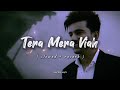 Tera Mera Viah - LOFI ( Slowed + Reverb ) Jass Manak | Love Song ❤️ | Romantic Song 💞 | LoFeR LOFI
