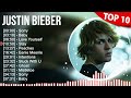 J U S T I N B I E B E R Greatest Hits Top 100 Artists To Listen In 2022 2023