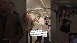 I saw Busta Rhymes get mad at his fans when he was leaving the Grammys