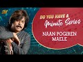 Do You Have A Minute Series Naan Pogiren Maele Maele Rajhesh Vaidhya DYHAMS