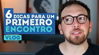 6 dicas para um primeiro encontro
