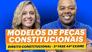 Descubra os modelos de peças DIREITO CONSTITUCIONAL ✍️ |  2ª Fase 44º  Exame