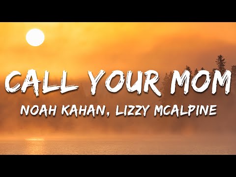 Noah Kahan, Lizzy McAlpine - Call Your Mom (with Lizzy McAlpine) (Lyrics)