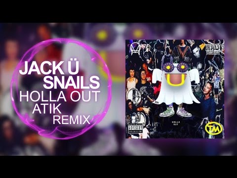 Trap ● Jack Ü x Snails x Tarantula - Holla Out (Atik Remix Flip)