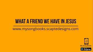 WHAT A FRIEND WE HAVE IN JESUS