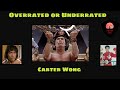 Carter Wong Underrated Or Overrated