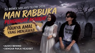 Download lagu MAN RABBUKA ? DJ REMIX MELAYU SLOW 2026 | Musik Santai Menyentuh Hati | Pengingat Akhirat mp3