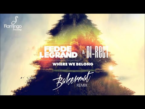 Fedde Le Grand & DI-RECT - Where we Belong (Bakermat Remix)