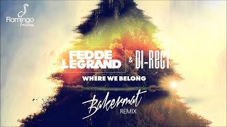 Fedde Le Grand &amp; DI-RECT - Where we Belong (Bakermat Remix)