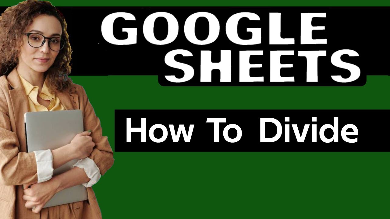 How to Divide in Google sheet