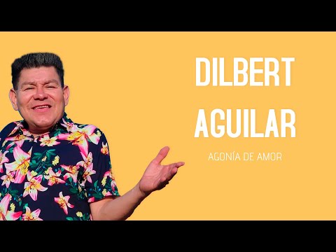 Dilbert Aguilar - Agonía De Amor (Letra/Lyrics)