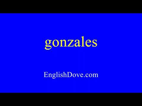 How to pronounce gonzales in American English