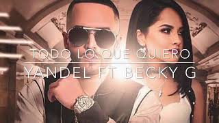 New song Becky g and yandel todo lo Que quiero letra (audio)