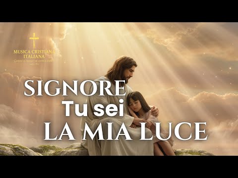 Signore Tu Sei La Mia Luce | MUSICA CRISTIANA ITALIANA