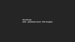Azad - Goddesses (Prod. Millz Douglas)