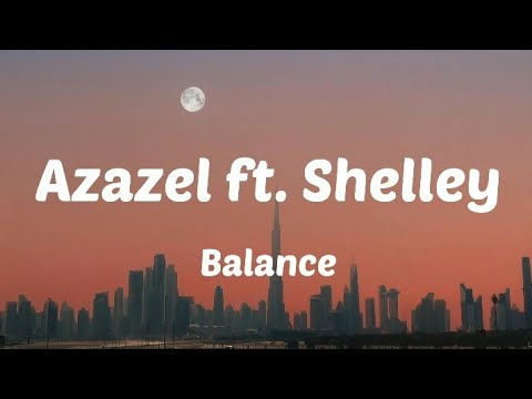Azazel ft. Shelley - Balance (Lyrics)