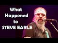 What Really Happened to STEVE EARLE
