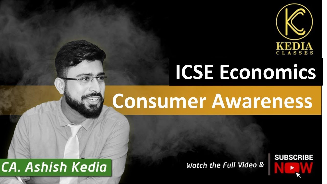 Consumer Awareness | ICSE Economics | Class 9 | Part 1 | CA Ashish Kedia