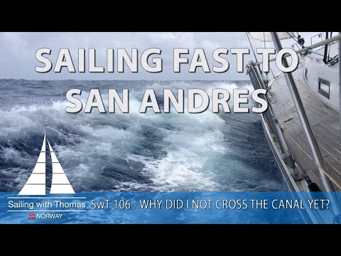 SAILING FAST TO SAN ANDRES - SwT 106 WHY DID I NOT CROSS THE PANAMA CANAL YET?