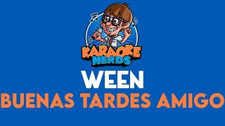 Ween - Buenas Tardes Amigo (Karaoke)